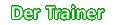 Der Trainer